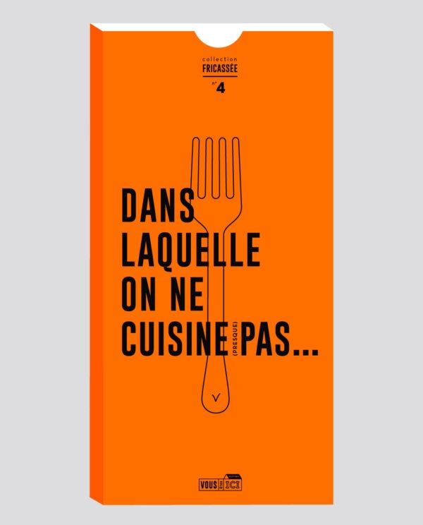 DANS  LAQUELLE  ON NE CUISINE (PRESQUE) PAS...